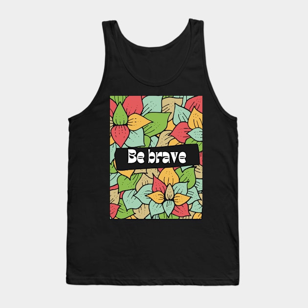 Be brave stay wild Tank Top by Eveline D’souza